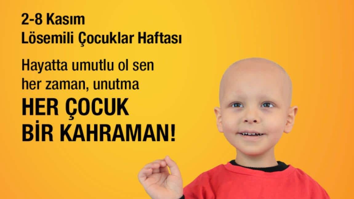 OKULUMUZDA LÖSEMİLİ ÇOCUKLAR HAFTASI ETKİNLİKLERİ